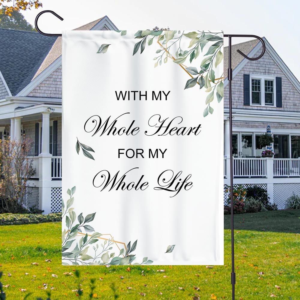With My Whole Heart For My Whole Life Garden Flag/House Flag-BlingPainting-Customized Products Make Great Gifts