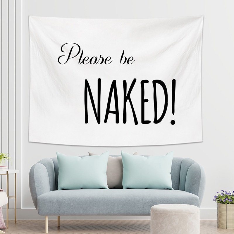 Please Be Naked Tapestry Wall Hanging-BlingPainting-Customized Products Make Great Gifts