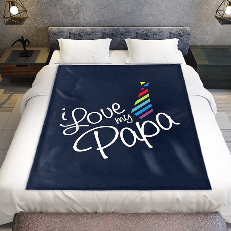 I Love My Papa Blanket- Father's Day Gifts-BlingPainting-Customized Products Make Great Gifts