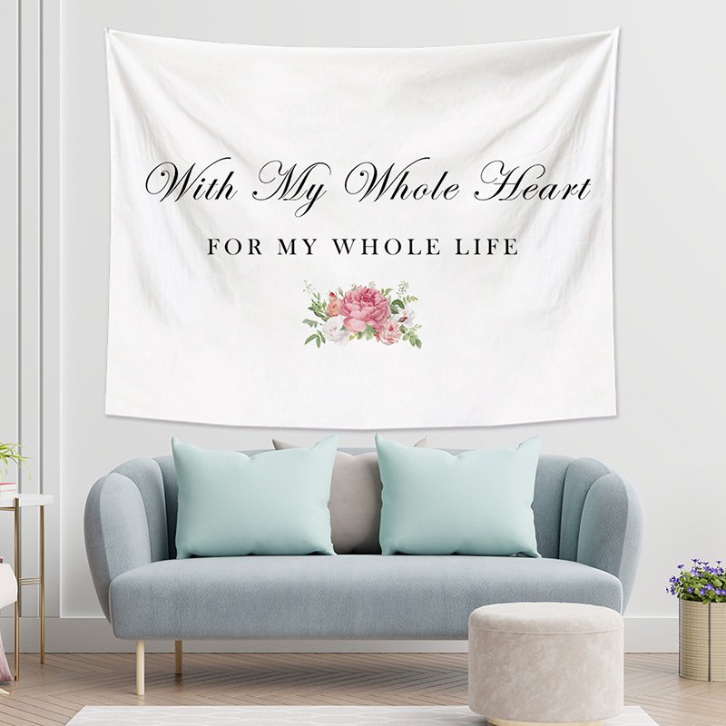 With My Whole Heart For My Whole Life Tapestry Wall Hanging-BlingPainting-Customized Products Make Great Gifts